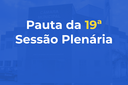 Confira a pauta da 19ª Sessão Ordinária da 1ª Quinzena do mês de Novembro de 2021 da 1ª Sessão Legislativa da 7ª Legislatura