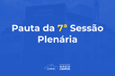 Confira a pauta da 7ª Sessão Ordinária da 1ª Quinzena do mês de Maio de 2022 da 2ª Sessão Legislativa da 7ª Legislatura